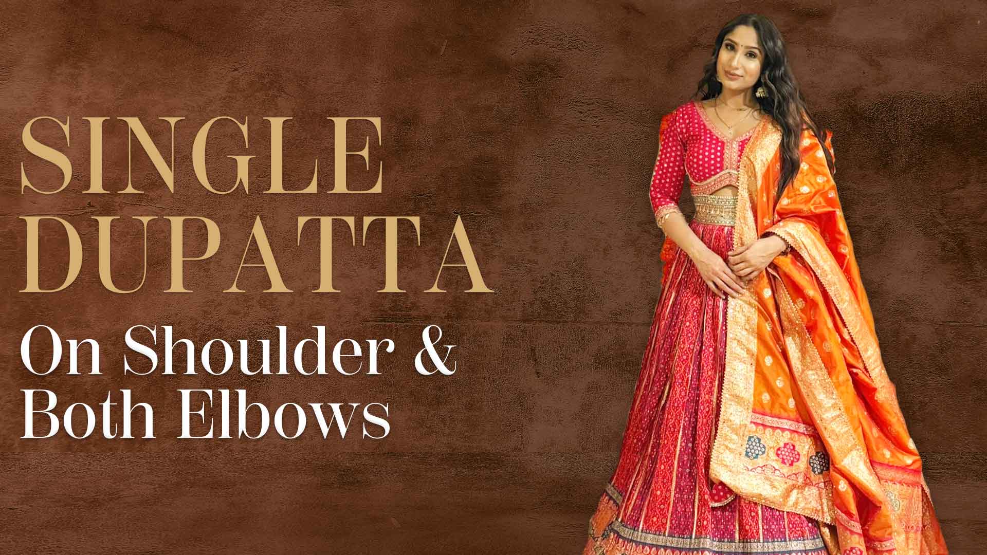 Single Dupatta on Shoulder and both Elbows